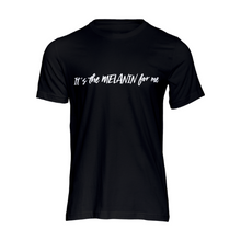 Load image into Gallery viewer, It&#39;s the Melanin For Me tshirt | Crowned by Jelani tee ladies and unisex sizes