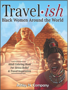 Adult coloring book travel inspiration and stress relief featuring pages to color of black women in iconic places around the globe