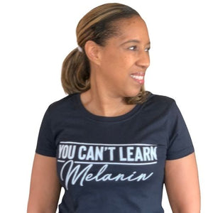 You Can't Learn Melanin tshirt | Crowned by Jelani tee ladies and unisex sizes